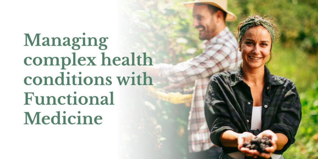 Managing complex health conditions with Functional Medicine